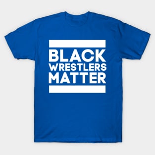 Black Wrestlers Matter T-Shirt